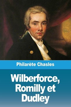 Wilberforce, Romilly et Dudley - Chasles, Philarète