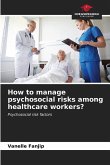 How to manage psychosocial risks among healthcare workers?