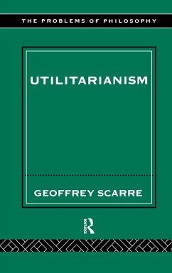 Utilitarianism - Scarre, Geoffrey