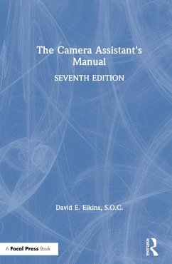 The Camera Assistant's Manual - Elkins, Soc David E