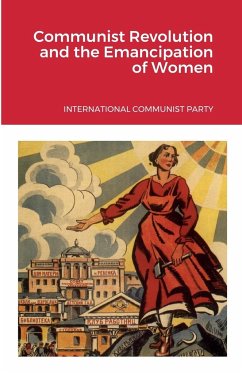 Communist Revolution and the Emancipation of Women - Party, International Communist