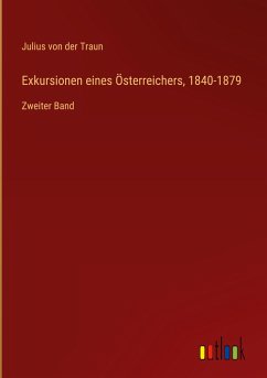 Exkursionen eines Österreichers, 1840-1879 - Traun, Julius Von Der