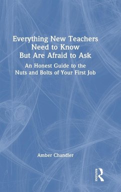 Everything New Teachers Need to Know But Are Afraid to Ask - Chandler, Amber