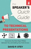 The Speaker's Quick Guide to Technical Presentations: Overcome the Nine Major Pitfalls Between You and Getting Your Point Across (eBook, ePUB)