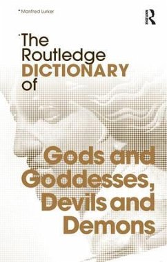 The Routledge Dictionary of Gods and Goddesses, Devils and Demons - Lurker, Manfred