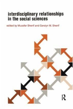 Interdisciplinary Relationships in the Social Sciences - Sherif, Muzafer; Sherif, Carolyn Wood