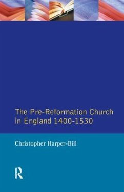 The Pre-Reformation Church in England 1400-1530 - Harper-Bill, Christopher