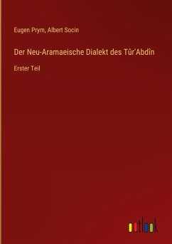 Der Neu-Aramaeische Dialekt des Tûr'Abdîn - Prym, Eugen; Socin, Albert