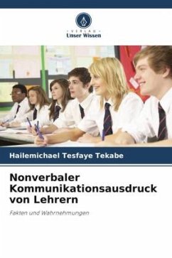 Nonverbaler Kommunikationsausdruck von Lehrern - Tekabe, Hailemichael Tesfaye