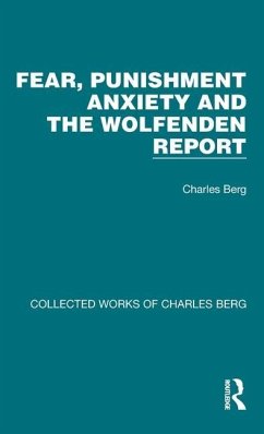 Fear, Punishment Anxiety and the Wolfenden Report - Berg, Charles