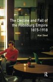The Decline and Fall of the Habsburg Empire, 1815-1918