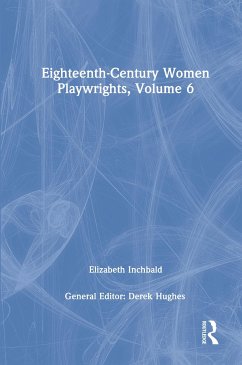 Eighteenth-Century Women Playwrights, Vol 6 - Hughes, Derek