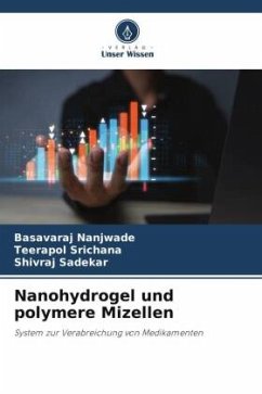 Nanohydrogel und polymere Mizellen - Nanjwade, Basavaraj;Srichana, Teerapol;Sadekar, Shivraj
