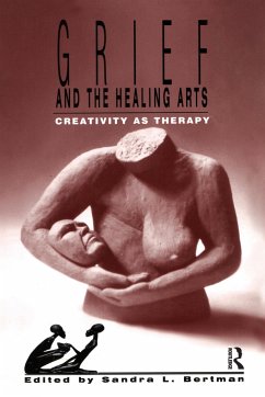 Grief and the Healing Arts - Bertman, Sandra