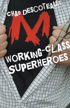 Working-Class Superheroes - Descoteaux, Chad