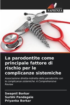 La parodontite come principale fattore di rischio per le complicanze sistemiche - Borkar, Swapnil;Pandagale, Surbhi;Borkar, Priyanka