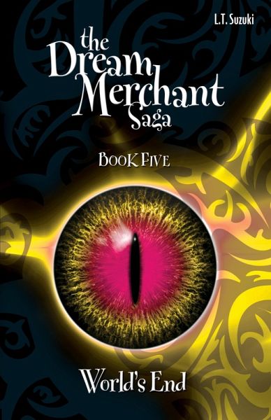The Dream Merchant Saga: Book Five, World's End (eBook, ePUB) The Dream Merchant Saga: Book Five, World's End (eBook, ePUB)