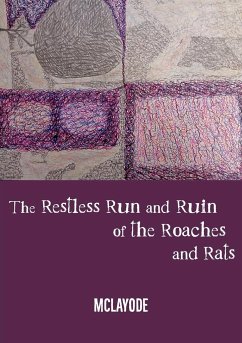 The Restless Run and Ruin of the Roaches and Rats - McLayode