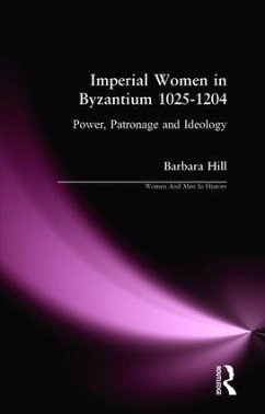 Imperial Women in Byzantium 1025-1204 - Hill, Barbara