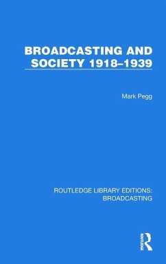 Broadcasting and Society 1918-1939 - Pegg, Mark