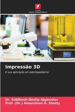 Impressão 3D - Deelip Ajgaonkar, Dr. Siddhesh;A. Shetty, Prof. (Dr.) Amarshree