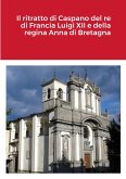 Il ritratto di Caspano del re di Francia Luigi XII e della regina Anna di Bretagna