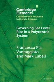 Governing Sea Level Rise in a Polycentric System - Vantaggiato, Francesca Pia (Kingâ s College London); Lubell, Mark (University of California, Davis)