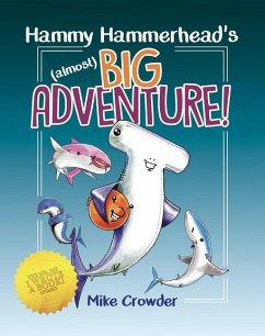 Hammy Hammerhead's (Almost) Big Adventure - Crowder, Mike