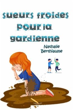 Sueurs froides pour la gardienne - Berthiaume, Nathalie