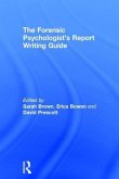 The Forensic Psychologist's Report Writing Guide