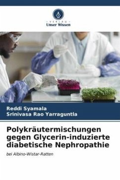 Polykräutermischungen gegen Glycerin-induzierte diabetische Nephropathie - Syamala, Reddi;Yarraguntla, Srinivasa Rao