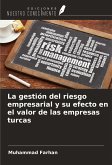 La gestión del riesgo empresarial y su efecto en el valor de las empresas turcas La gestión del riesgo empresarial y su efecto en el valor de las empresas turcas