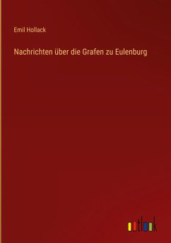 Nachrichten über die Grafen zu Eulenburg - Hollack, Emil