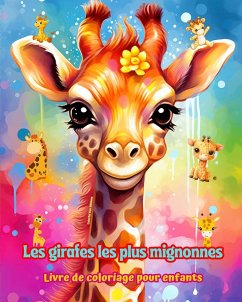 Les girafes les plus mignonnes - Livre de coloriage pour enfants - Scènes créatives de girafes mignonnes et amusantes - Editions, Colorful Fun