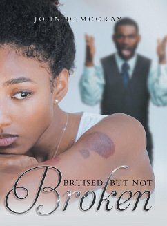 Bruised but not Broken - John D. McCray