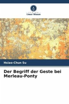 Der Begriff der Geste bei Merleau-Ponty - Su, Hsiao-Chun