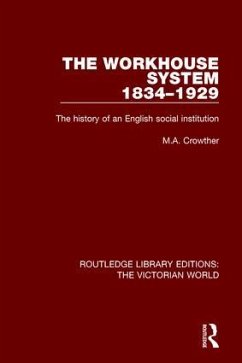 The Workhouse System 1834-1929 - Crowther, M A