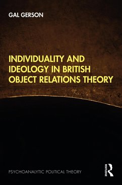 Individuality and Ideology in British Object Relations Theory - Gerson, Gal