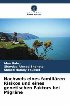 Nachweis eines familiären Risikos und eines genetischen Faktors bei Migräne - Hafez, Alaa;Ahmed Shehata, Ghaydaa;Hamdy Youssef, Ahmed