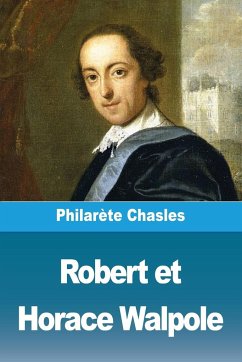 Robert et Horace Walpole - Chasles, Philarète