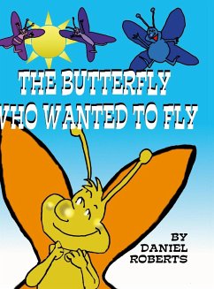 The Butterfly that Wanted to Fly - Roberts, Daniel