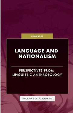 Language and Nationalism - Perspectives from Linguistic Anthropology - Publishing, Ps
