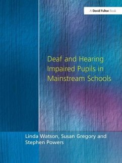 Deaf and Hearing Impaired Pupils in Mainstream Schools - Watson, Linda; Powers, Stephen; Gregory, Susan