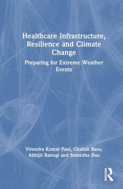 Healthcare Infrastructure, Resilience and Climate Change - Paul, Virendra Kumar (School of Planning and Architecture, New Delhi; Rastogi, Abhijit; Dua, Sumedha