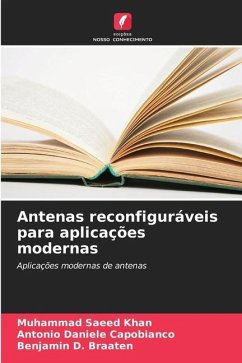 Antenas reconfiguráveis para aplicações modernas - Khan, Muhammad Saeed;Daniele Capobianco, Antonio;D. Braaten, Benjamin
