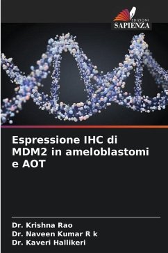 Espressione IHC di MDM2 in ameloblastomi e AOT - Rao, Dr. Krishna;R k, Dr. Naveen Kumar;Hallikeri, Dr. Kaveri