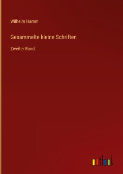 Gesammelte kleine Schriften - Hamm, Wilhelm