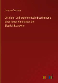 Definition und experimentelle Bestimmung einer neuen Konstanten der Elasticitätstheorie - Tammen, Hermann