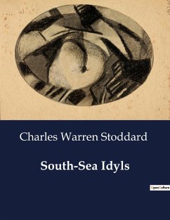 South-Sea Idyls - Stoddard, Charles Warren
