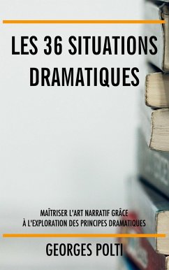 Les 36 situations dramatiques - Polti, Georges